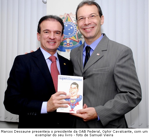 Foto de Marcos Dessaune com o presidente da OAB Federal Ophir Cavalcante